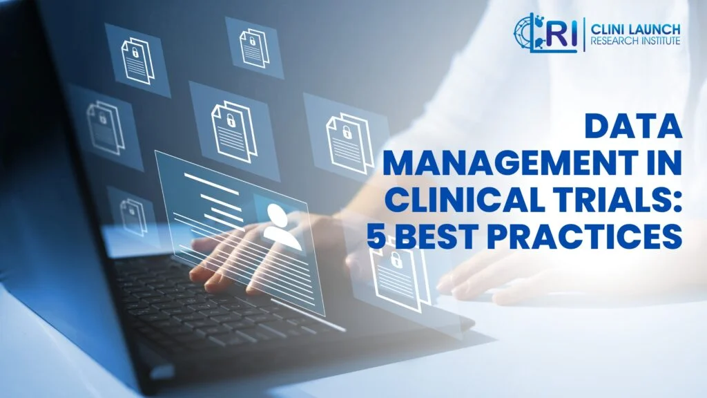 Data Management in Clinical Trials: 5 Best Practices 