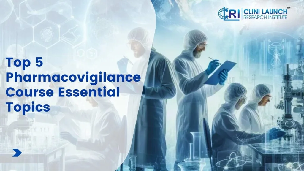 Top 5 Pharmacovigilance Course Essential Topics